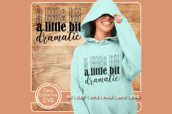 Review: A Little Bit Dramatic Funny Quote SVG