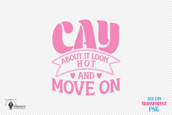 Reviewing the Girl Funny Move on Quote SVG Design