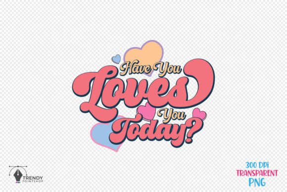 Reviewing the Have You Loves Quote SVG PNG Design