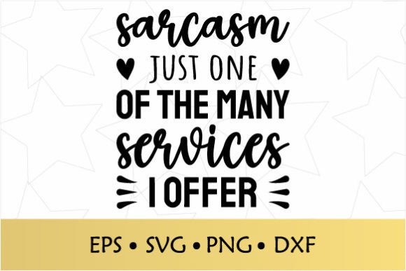 Sarcastic Quote SVG, PNG, EPS, DXF: A Designer’s Review