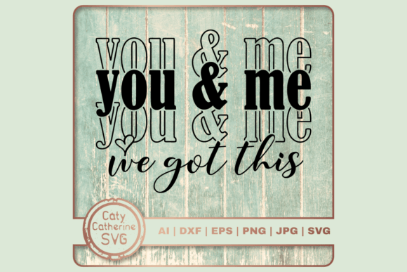 You Me We Got This Couple Quote SVG Review